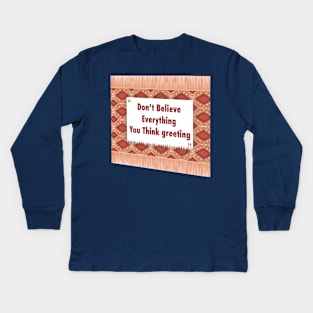 Don’t Believe Everything ikat Kids Long Sleeve T-Shirt